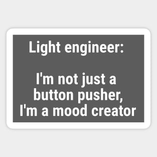 Light engineer: I'm not just a button pusher; moodcreator White Magnet